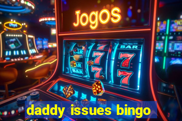 daddy issues bingo