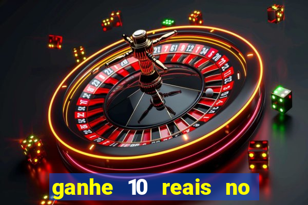 ganhe 10 reais no cadastro bet