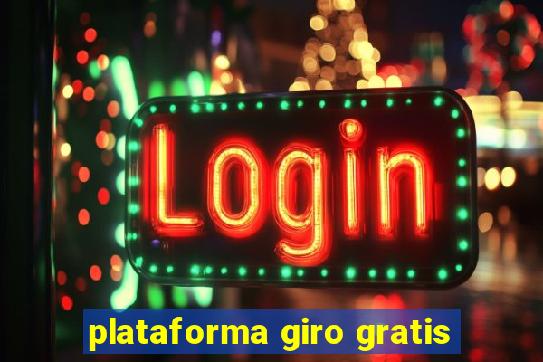 plataforma giro gratis