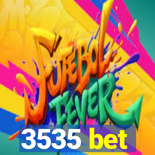 3535 bet