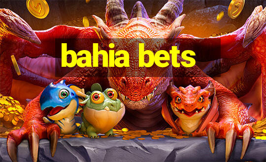 bahia bets