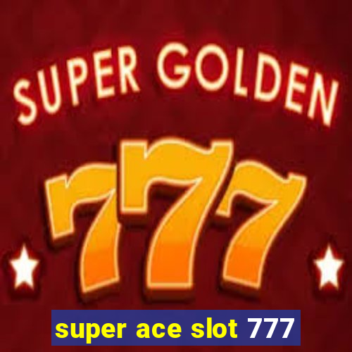 super ace slot 777