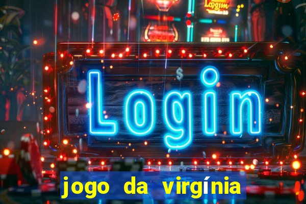 jogo da virgínia que ganha dinheiro