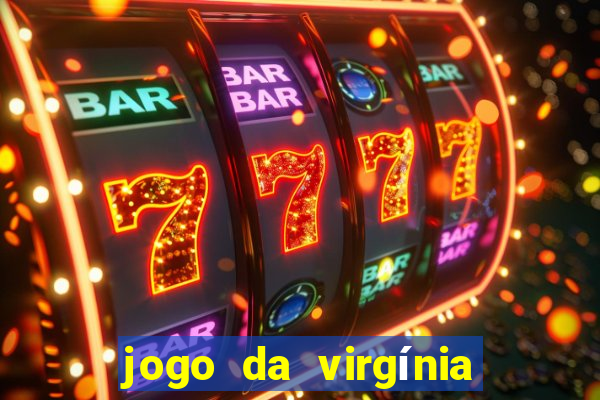 jogo da virgínia que ganha dinheiro