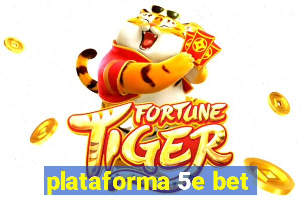 plataforma 5e bet