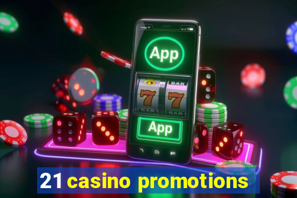 21 casino promotions