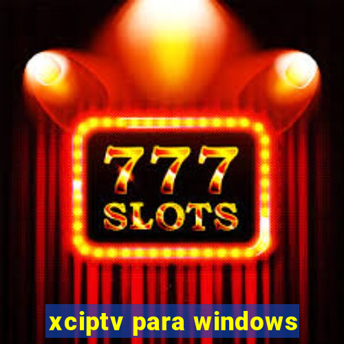 xciptv para windows