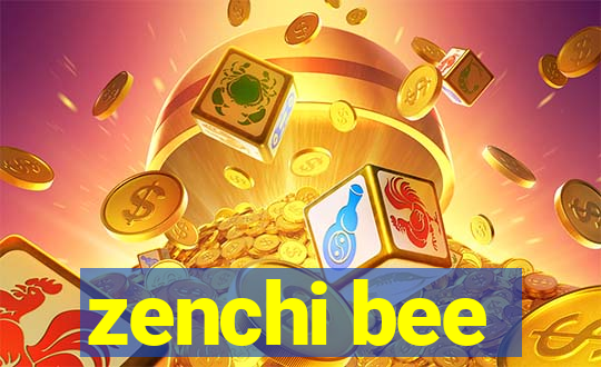 zenchi bee