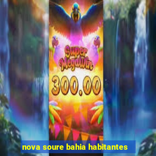 nova soure bahia habitantes