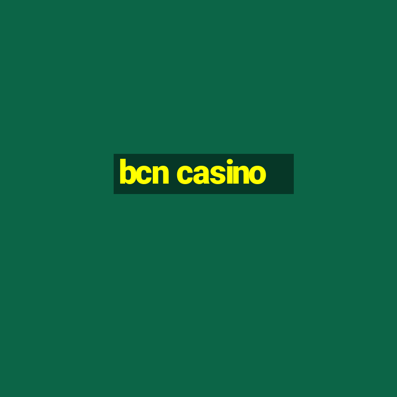 bcn casino