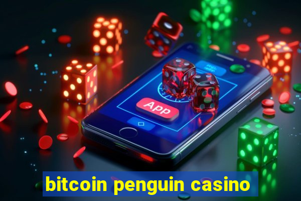 bitcoin penguin casino