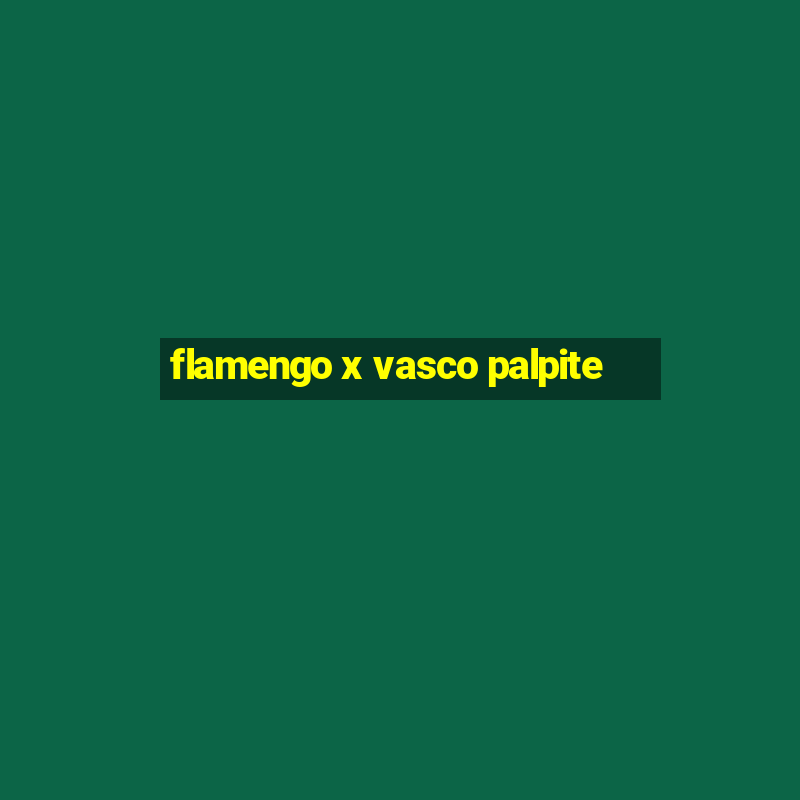 flamengo x vasco palpite