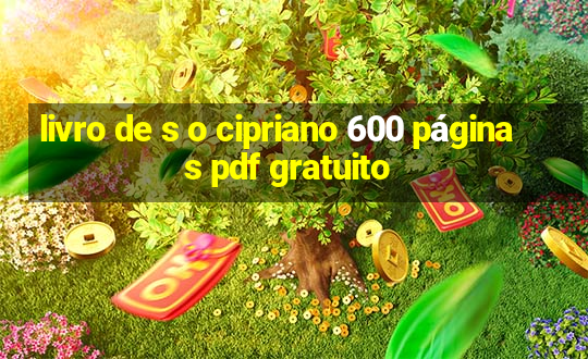 livro de s o cipriano 600 páginas pdf gratuito