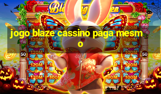 jogo blaze cassino paga mesmo