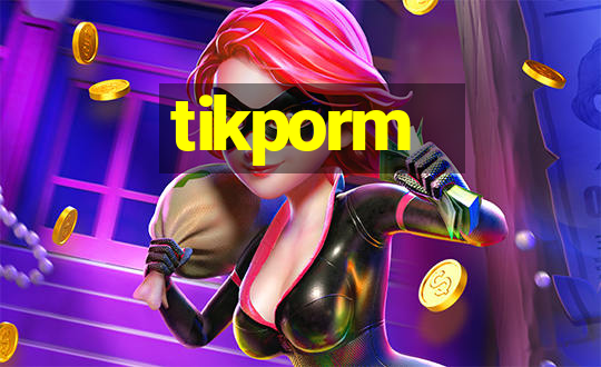 tikporm