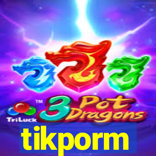 tikporm