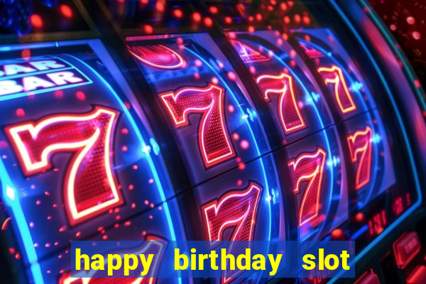 happy birthday slot machine meme