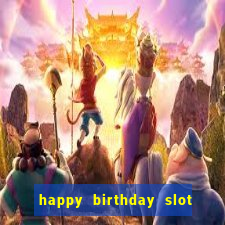 happy birthday slot machine meme