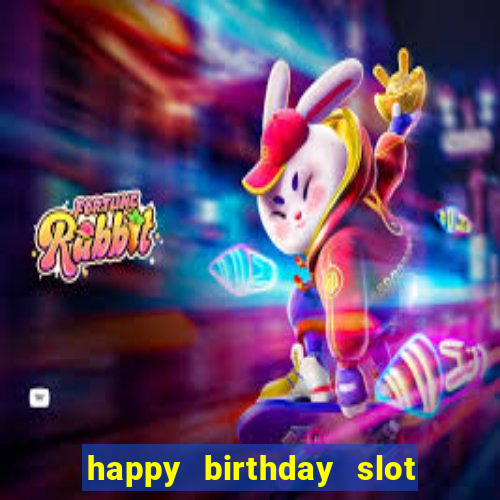 happy birthday slot machine meme