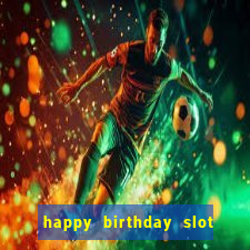 happy birthday slot machine meme