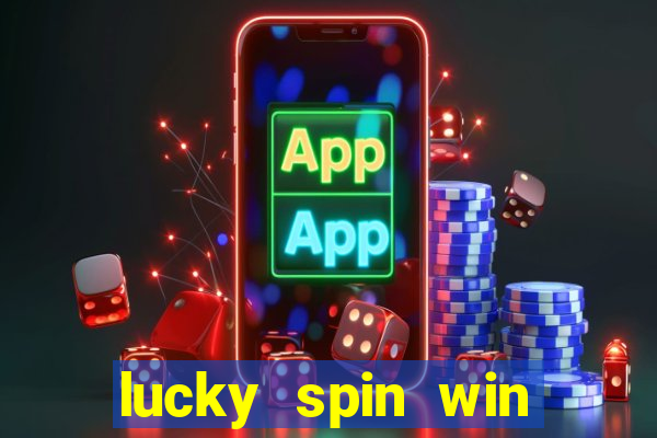 lucky spin win real money 2023