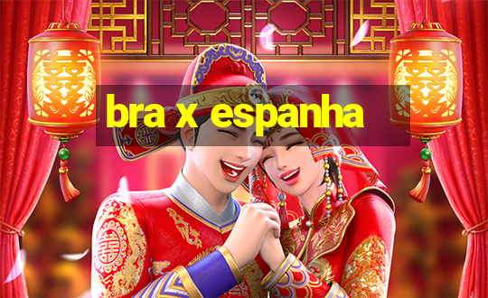 bra x espanha