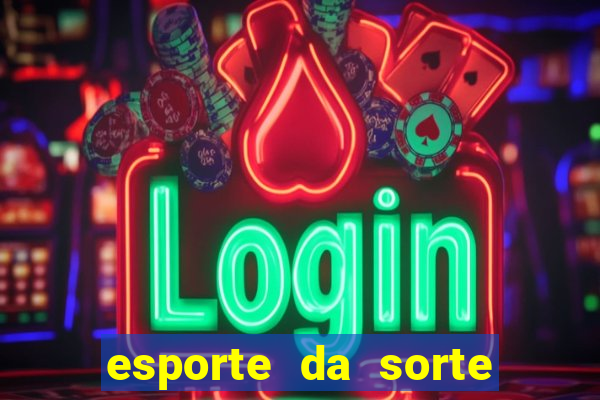 esporte da sorte casino aviator