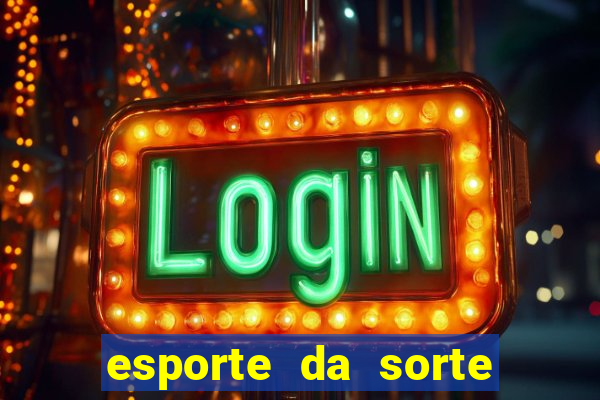 esporte da sorte casino aviator