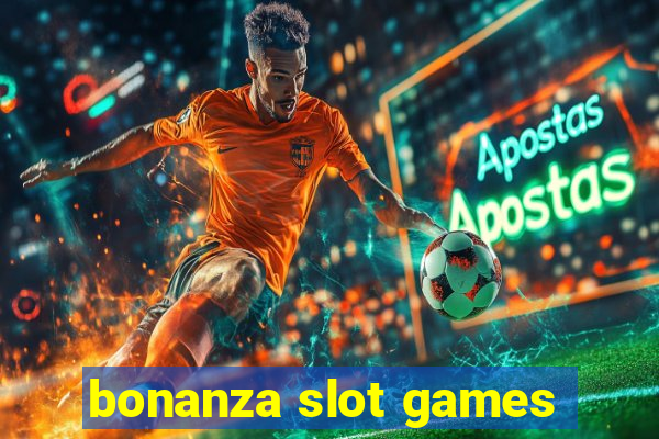 bonanza slot games