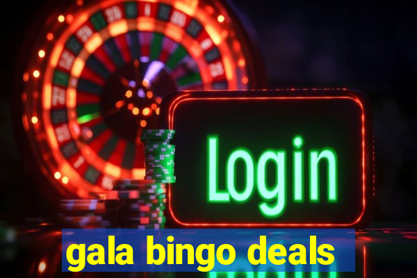 gala bingo deals