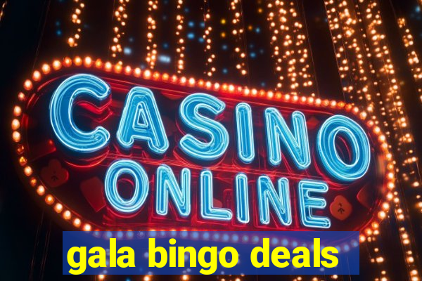 gala bingo deals