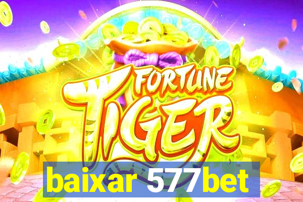 baixar 577bet