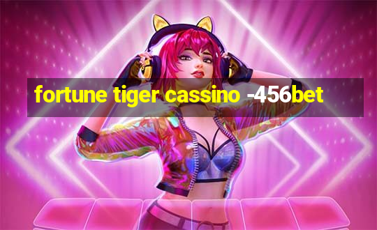 fortune tiger cassino -456bet