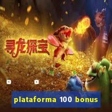 plataforma 100 bonus