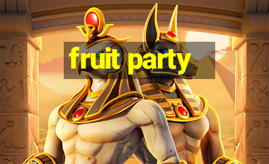 fruit party