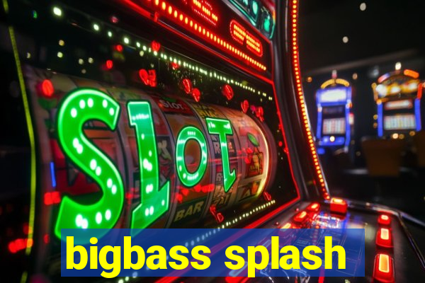 bigbass splash