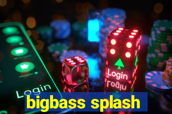 bigbass splash