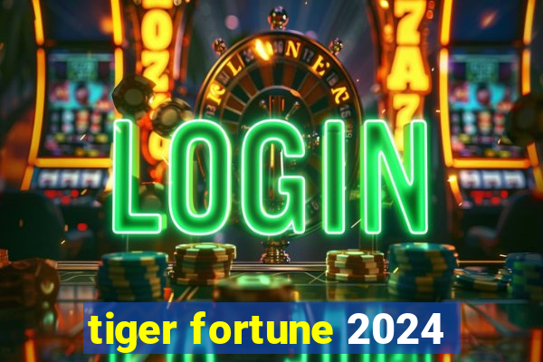 tiger fortune 2024