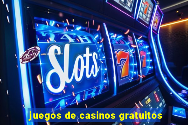 juegos de casinos gratuitos