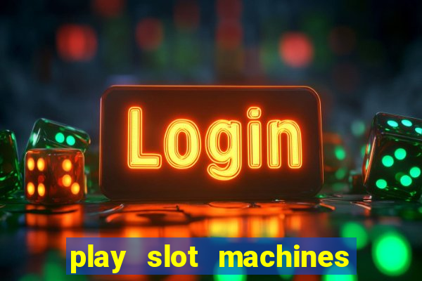 play slot machines on line