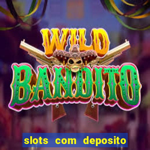 slots com deposito minimo de 1 real