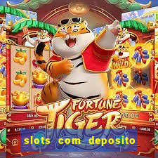 slots com deposito minimo de 1 real