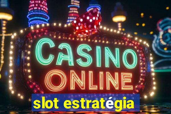 slot estratégia