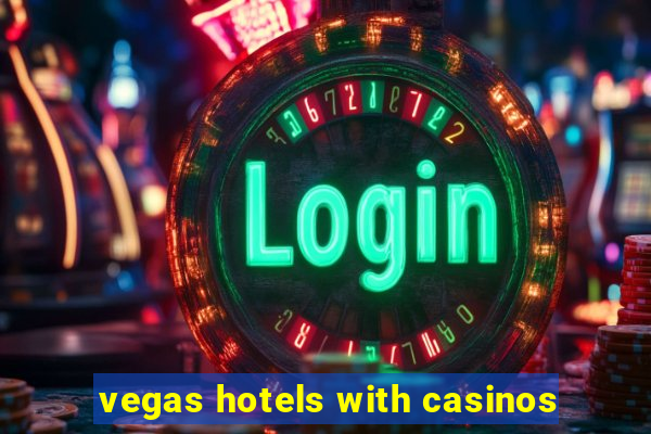 vegas hotels with casinos