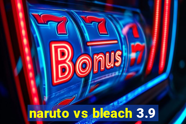 naruto vs bleach 3.9