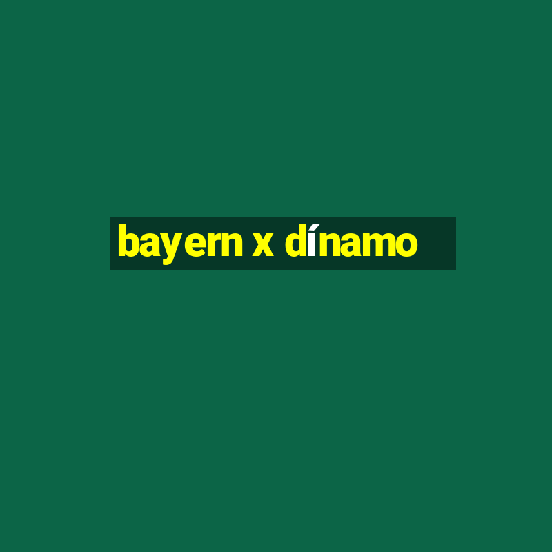 bayern x dínamo