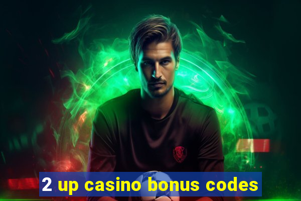 2 up casino bonus codes