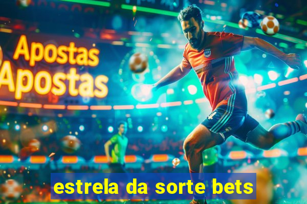 estrela da sorte bets