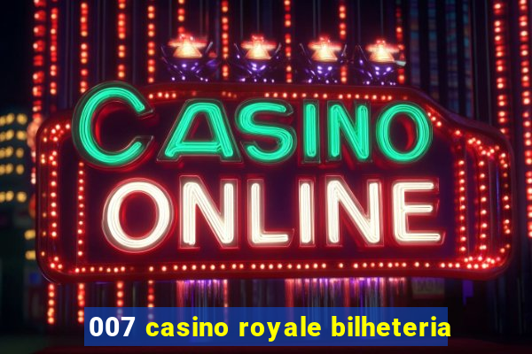 007 casino royale bilheteria