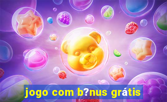 jogo com b?nus grátis